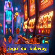 jogo do subway surf de ganhar dinheiro